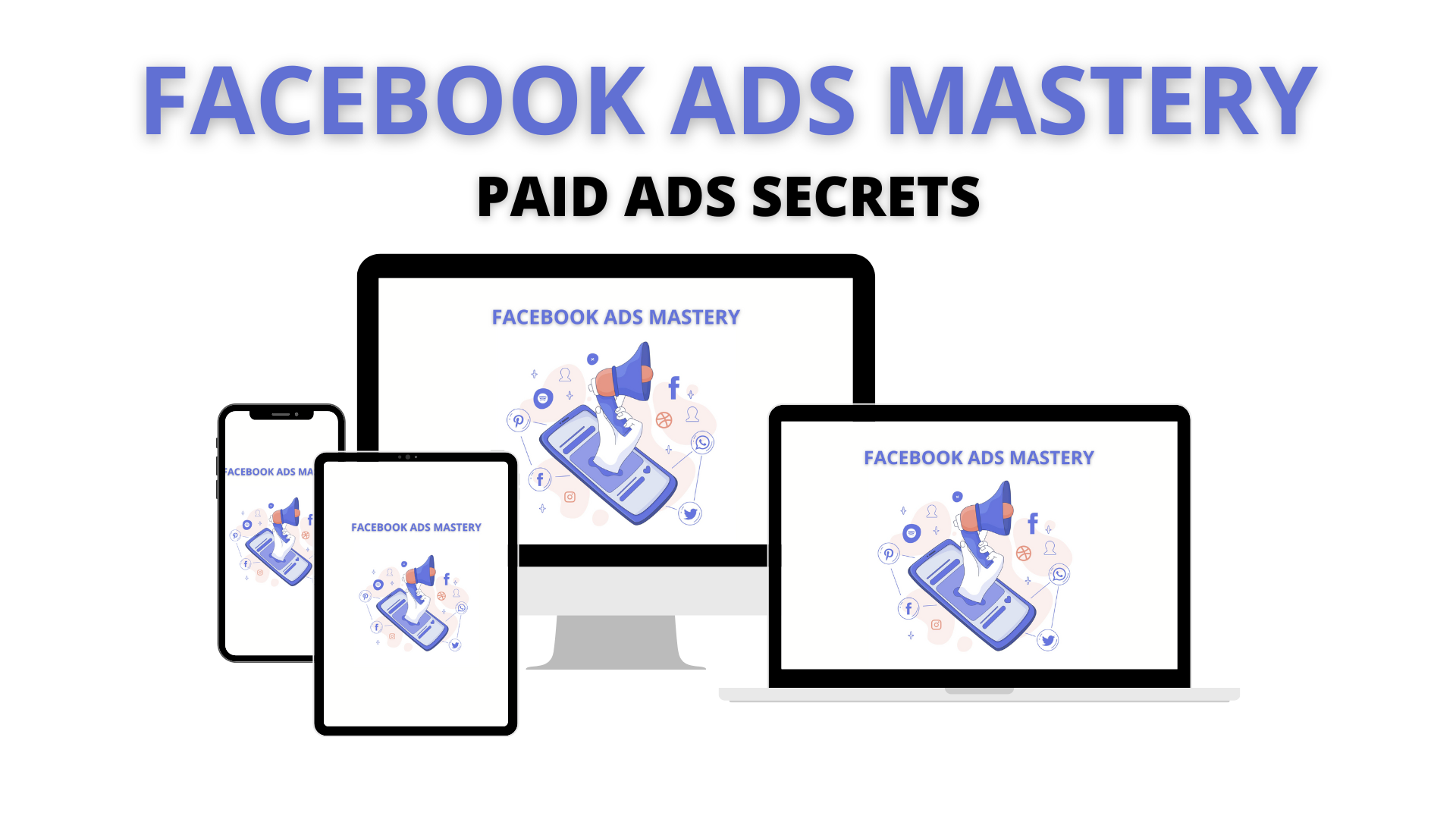 Facebook ADs Mastery – (Paid Ads Secrets)